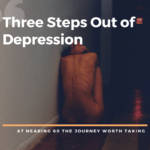 Three Steps Out of Depression: Nearing 60th Birthday The Journey Worth Taking