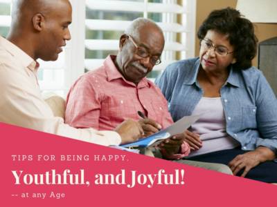 Tips For Being Happy, Youthful, and Joyful at Any Age