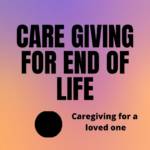 Care Giving For End of Life