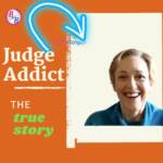 Judge Addict – A True Life Story – Must Watch Interview