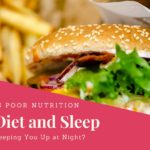 Is Poor Nutrition Keeping You Up at Night? What You Need to Know About Diet and Sleep