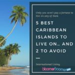 5 Best Caribbean Islands to Live On… and 2 to Avoid