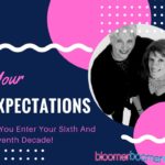 What to Expect as You Enter Your Sixth or Seventh Decade