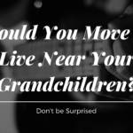 Live Near Your Grandchildren