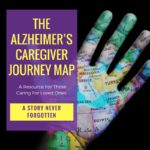 The Alzheimer’s Caregiver Journey Map Serves As A Resource For Those Caring For Loved Ones