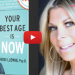 Your Best Age is Now: Living Your Best Life, Taking Control — Dr. Robi Ludwig | BloomerBoomer