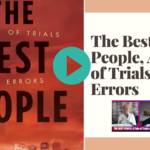 THE BEST PEOPLE: A Tale of Trials and Errors