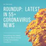 Roundup: The Latest in 55+ and Senior Living Coronavirus News