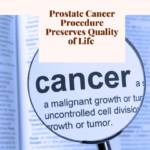 Prostate Cancer Procedure Preserves Quality of Life