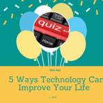 New Age: 5 Ways Technology Can Improve Your Life in 2020