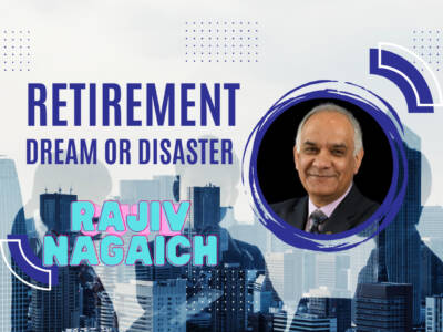 Your Retirement: Dream or Disaster? Author Rajiv Nagaich